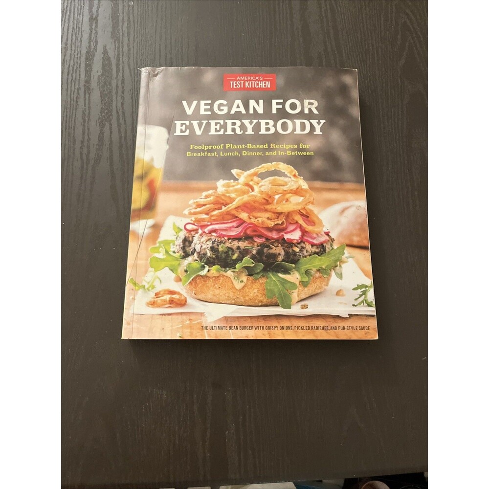 Vegan for Everybody : Foolproof Plant-Based Recipes for Breakfast, Lunch,...